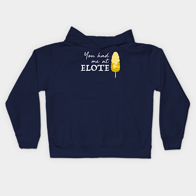 You had me at elote Kids Hoodie by verde